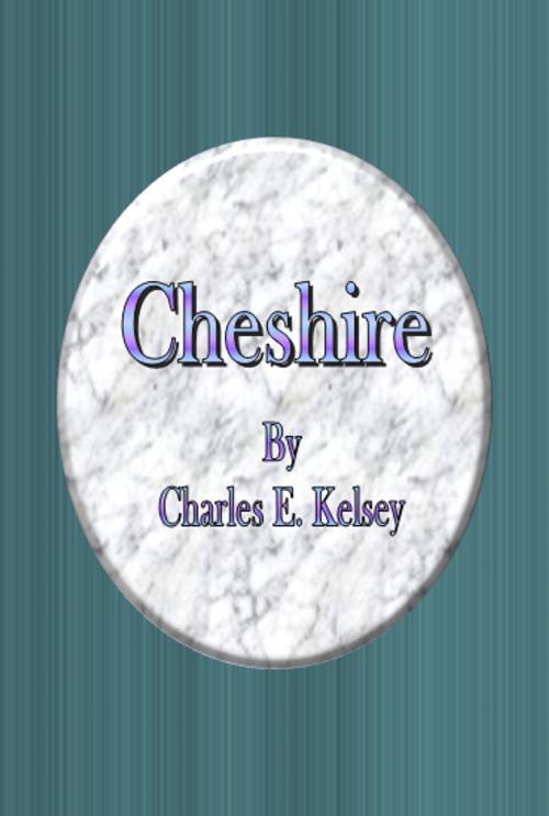Cover of the book Cheshire by Charles E. Kelsey, cbook