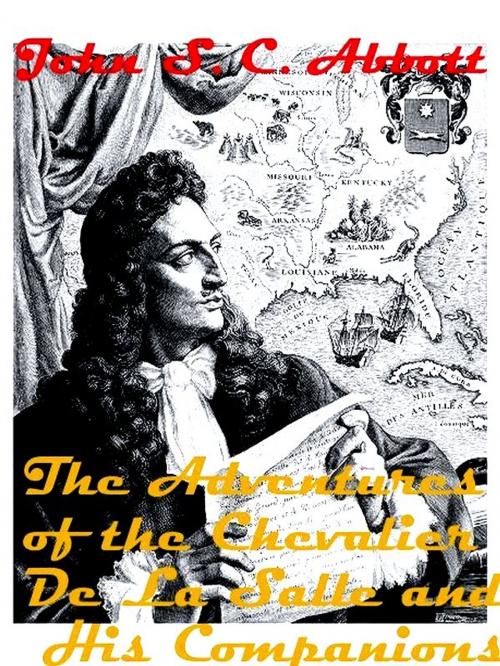 Cover of the book The Adventures of the Chevalier De La Salle and His Companions by John Stevens Cabot Abbott, VolumesOfValue