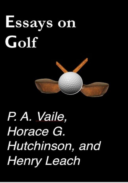 Cover of the book Essays on Golf by P. A. Vaile, Horace G. Hutchinson, Henry Leach, AfterMath