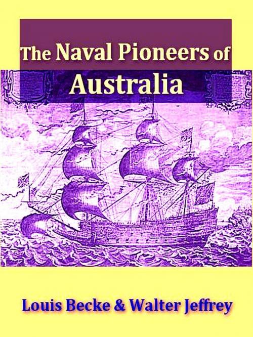 Cover of the book The Naval Pioneers of Australia by Louis Becke, Walter Jeffrey, VolumesOfValue