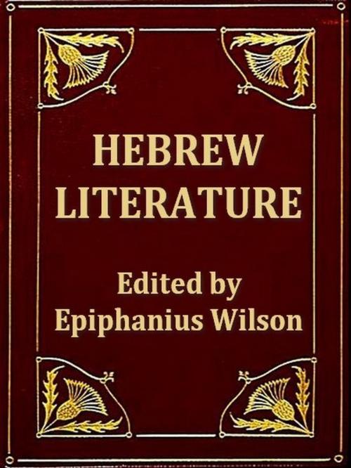 Cover of the book Hebrew Literature by Epiphanius Wilson, Editor, VolumesOfValue