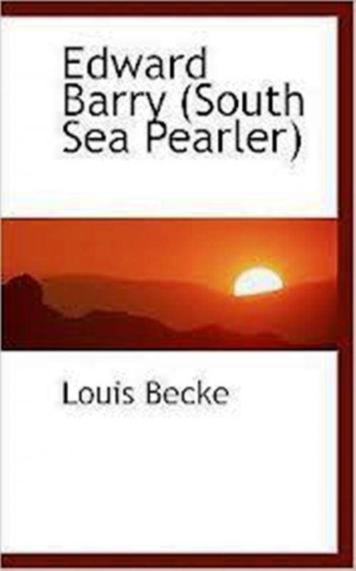 Cover of the book Edward Barry: South Sea Pearler by Louis Becke, WDS Publishing