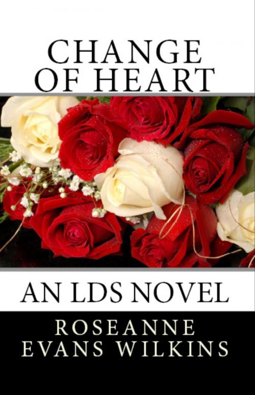 Cover of the book Change of Heart: An LDS Novel by Roseanne Wilkins, Saluki Press