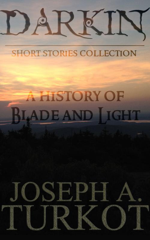 Cover of the book Darkin: A History of Blade and Light by Joseph Turkot, Darkin Fantasy Press
