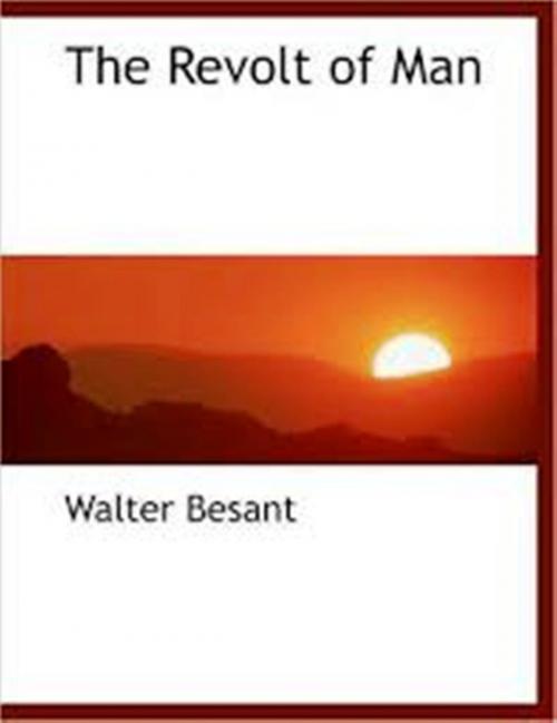Cover of the book The Revolt of Man by Walter Besant, WDS Publishing