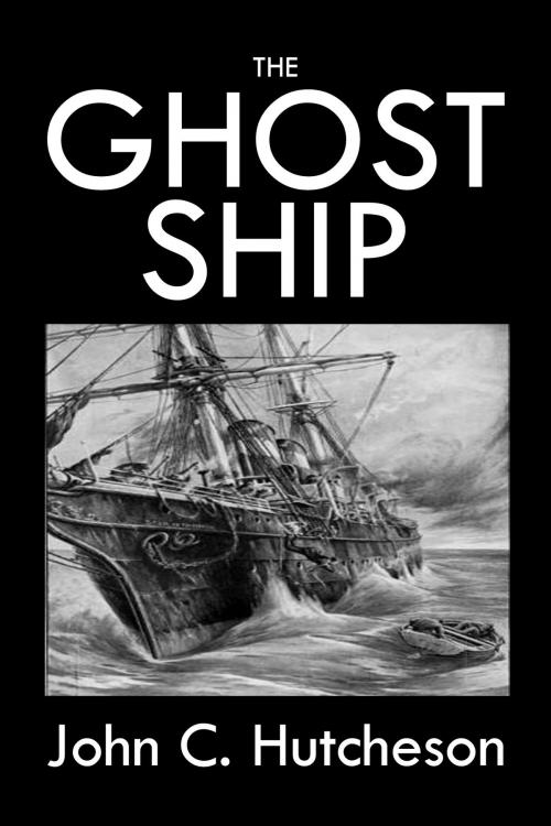 Cover of the book The Ghost Ship by John Conroy Hutcheson, Civitas Media, LLC