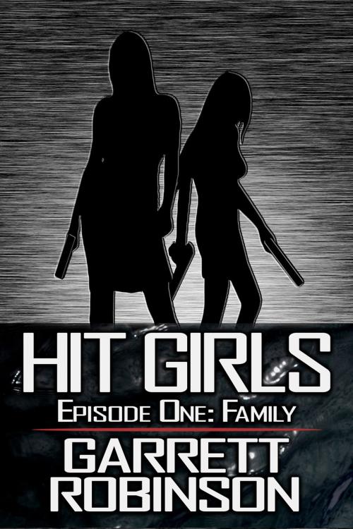 Cover of the book Hit Girls: Episode 1 by Garrett Robinson, Living Art Books