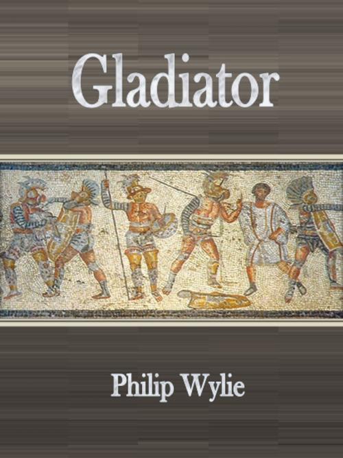 Cover of the book Gladiator by Philip Wylie, Nusaree C