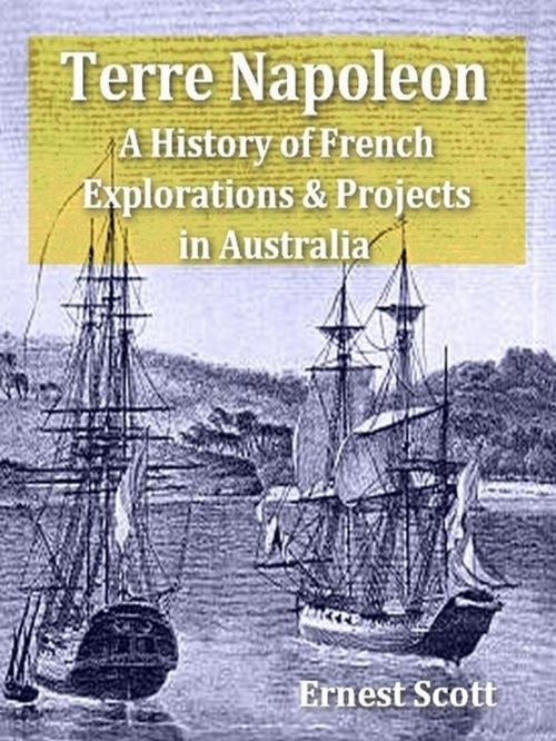 Cover of the book Terre Napoleon: A History of French Explorations and Projects in Australia by Ernest Scott, VolumesOfValue
