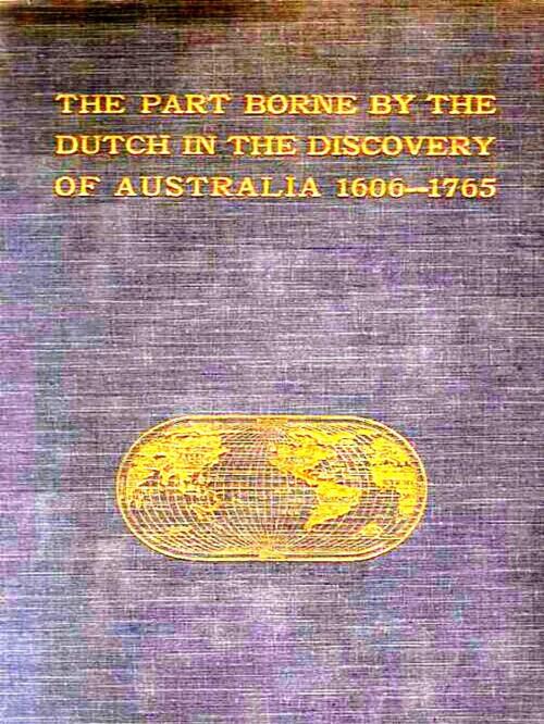 Cover of the book The Part Borne by the Dutch in the Discovery of Australia by J. E. Heeres, VolumesOfValue