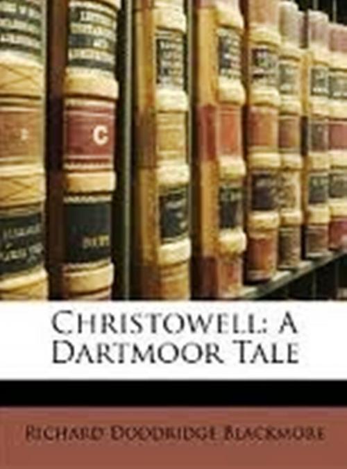 Cover of the book Christowell (A Dartmoor Tale) by R. D. BLACKMORE, WDS Publishing