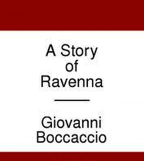 Cover of the book A Story of Ravenna by Giovanni Boccaccio, WDS Publishing