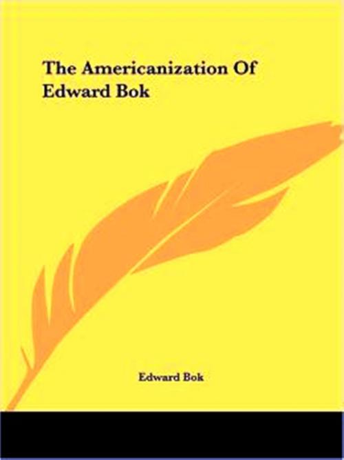 Cover of the book The Americanization of Edward Bok by Edward Bok, WDS Publishing