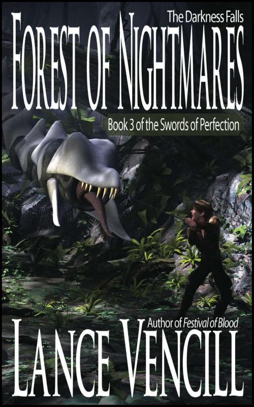Cover of the book Forest of Nightmares: Book 3 of the Swords of Perfection by Lance Vencill, Lunar Lapis Publishing