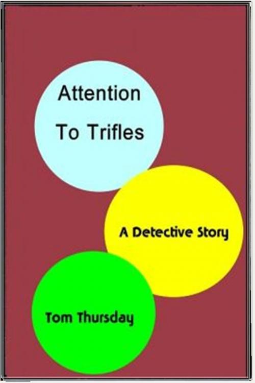 Cover of the book Attention to Trifles by Tom Thursday, Classic Mysteries