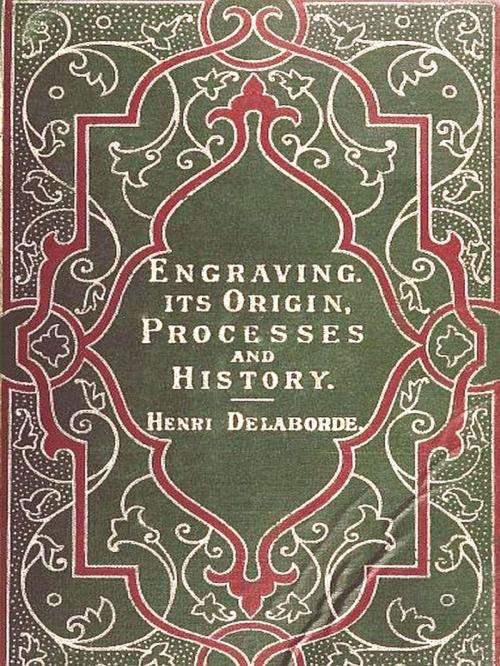 Cover of the book Engraving: Its Origin, Processes, and History by Henri Delaborde, , William Walker, R. A. M. Stevenson, Translator, VolumesOfValue