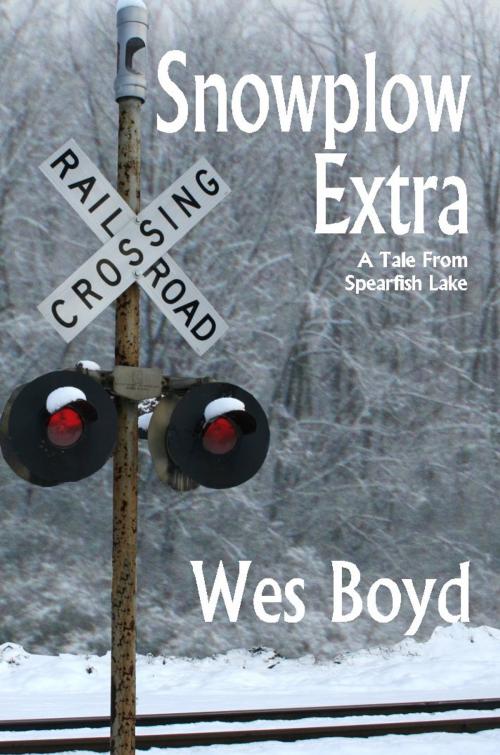 Cover of the book Snowplow Extra by Wes Boyd, Spearfish Lake Tales