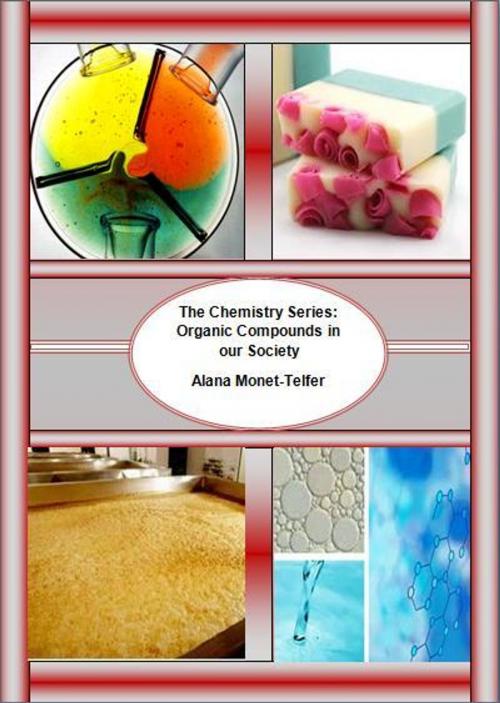 Cover of the book The Chemistry Series: Organic Compounds in our Society by Alana Monet-Telfer, Alana Monet-Telfer