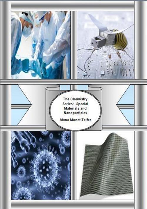 Cover of the book The Chemistry Series: Special Materials and Nanoparticles by Alana Monet-Telfer, Alana Monet-Telfer