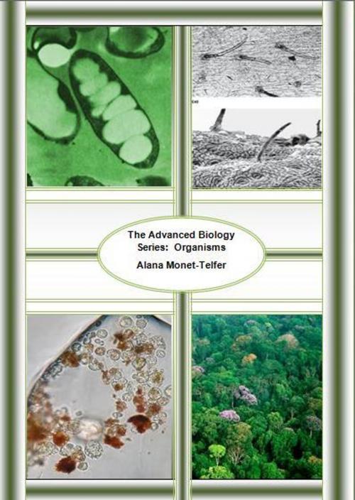 Cover of the book The Advanced Biology Series: Organisms by Alana Monet-Telfer, Alana Monet-Telfer