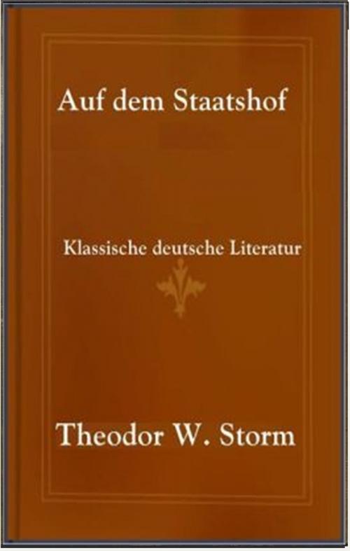 Cover of the book Auf dem Staatshop by Theodor Storm, Classic Fiction