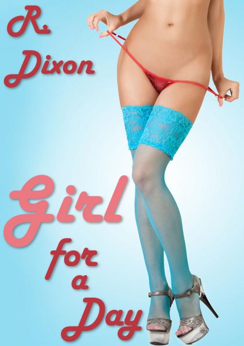 Cover of the book Girl for A Day by Raminar Dixon, Raminar Dixon