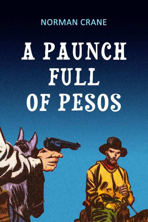 Cover of the book A Paunch Full of Pesos by Norman Crane, Hungry Beacon Press