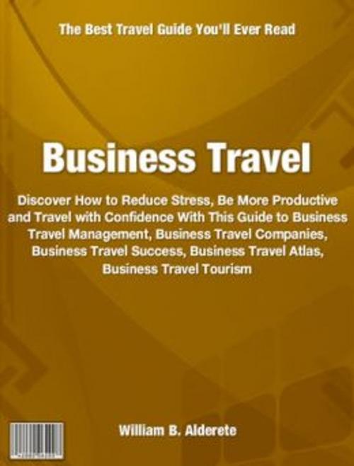 Cover of the book Business Travel by William Alderete, Tru Divine Publishing