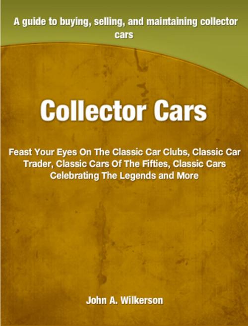 Cover of the book Collector Cars by John Wilkerson, Tru Divine Publishing