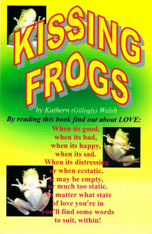 Cover of the book Kissing Frogs by Kathern (Gillogly) Welsh, Hopeful Words Publishing