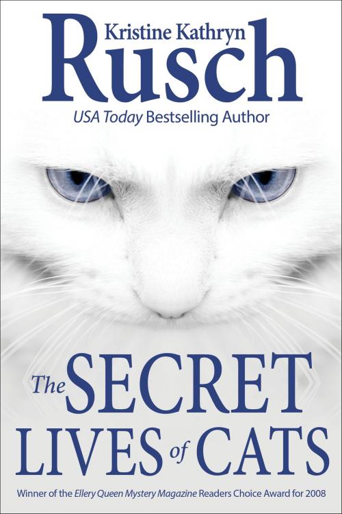 Cover of the book The Secret Lives of Cats by Kristine Kathryn Rusch, WMG Publishing Incorporated