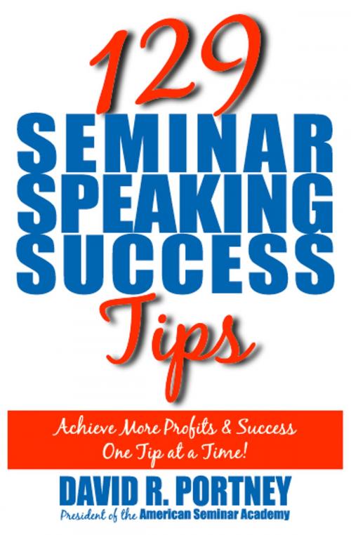Cover of the book 129 Seminar Speaking Success Tips by David R. Portney, Kallisti Publishing