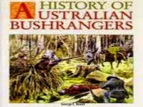 Cover of the book History of the Australian Bushrangers by George E. Boxall, WDS Publishing