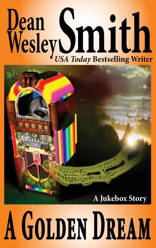 Cover of the book A Golden Dream: A Jukebox Story by Dean Wesley Smith, WMG Publishing Incorporated