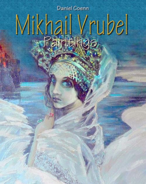 Cover of the book Mikhail Vrubel by Daniel Coenn, Classic & Annotated