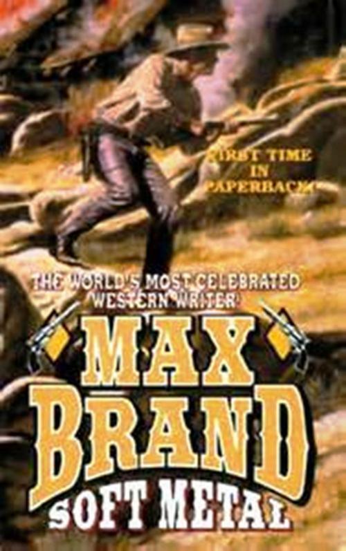 Cover of the book Soft Metal by Max Brand, WDS Publishing