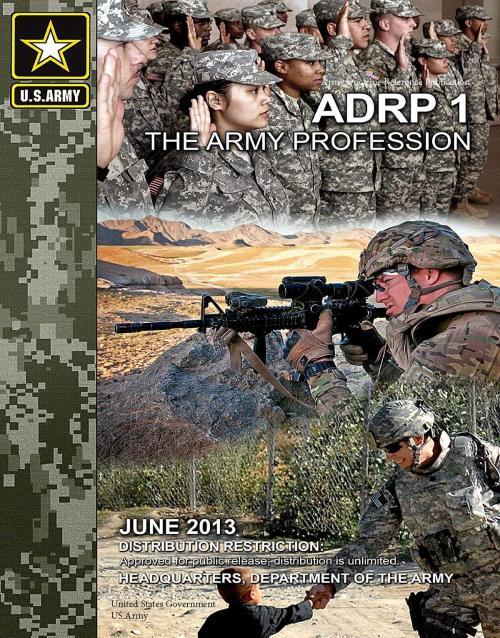 Cover of the book Army Doctrine Reference Publication ADRP 1 The Army Profession June 2013 by United States Government  US Army, eBook Publishing Team