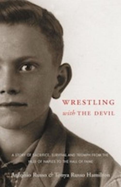Cover of the book Wrestling With the Devil by Antonio Russo, Tonya Russo Hamilton, Gemelli Press