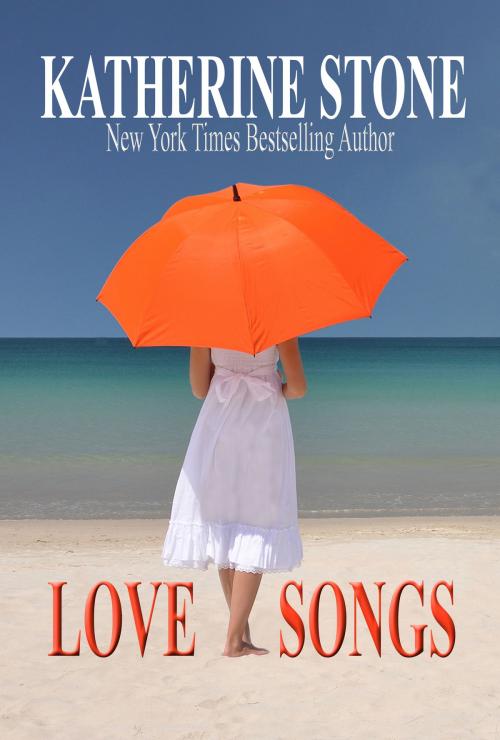 Cover of the book Love Songs by Katherine Stone, Katherine Stone