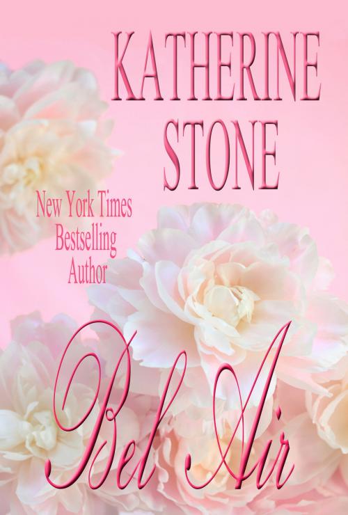 Cover of the book Bel Air by Katherine Stone, Katherine Stone