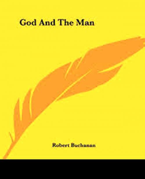 Cover of the book God and the Man by Robert Buchanan, WDS Publishing