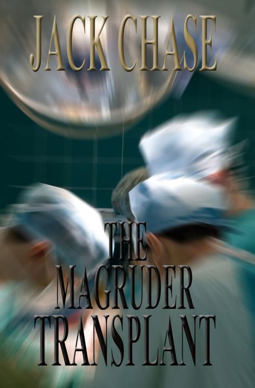 Cover of the book The Magruder Transplant by Jack Chase, ChaseStone