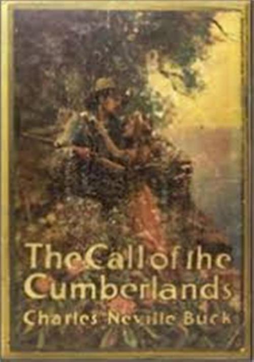 Cover of the book The Call Of The Cumberlands by Charles Neville Buck, WDS Publishing