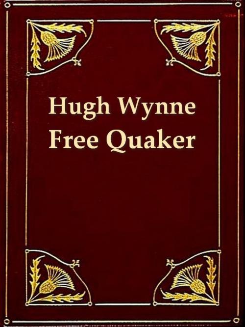 Cover of the book Hugh Wynne, Free Quaker by S. Weir Mitchell, VolumesOfValue