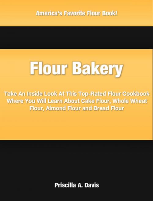 Cover of the book Flour Bakery by Priscilla Davis, Tru Divine Publishing