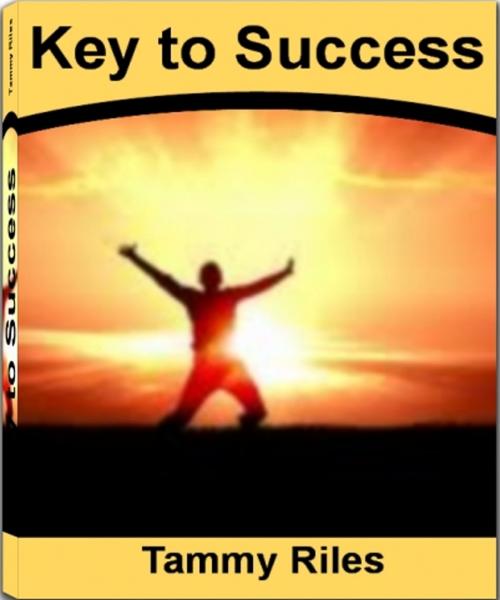 Cover of the book Key To Success by Tammy Riles, Tru Divine Publishing
