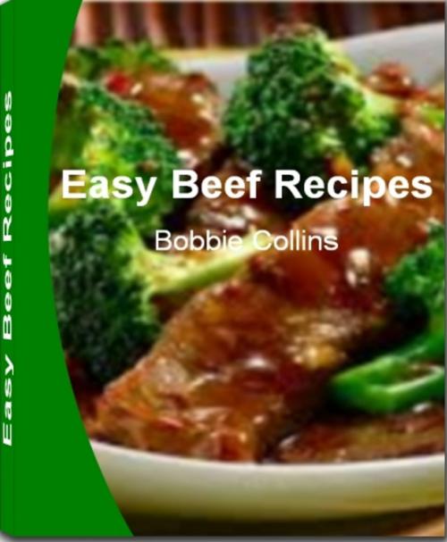 Cover of the book Easy Beef Recipes by Bobbie Collins, JDSims Publishing