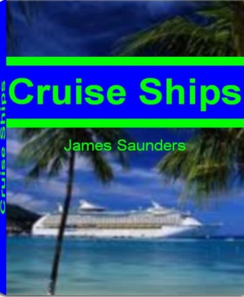Cover of the book Cruise Ships by James Saunders, JDSims Publishing