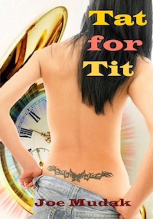 Cover of the book Tat for Tit by Joe Mudak, Joe Mudak