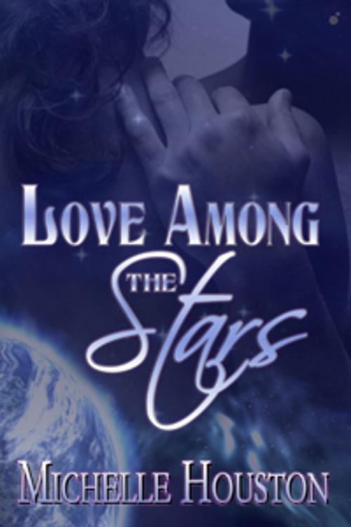 Cover of the book Love Among the Stars by Michelle Houston, Unleashed Ink